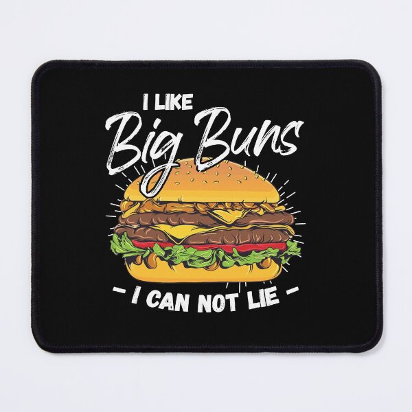 Item preview, I Like Big Buns I Can Not Lie Fast Food Hamburger designed and sold by Dressed For Duty.