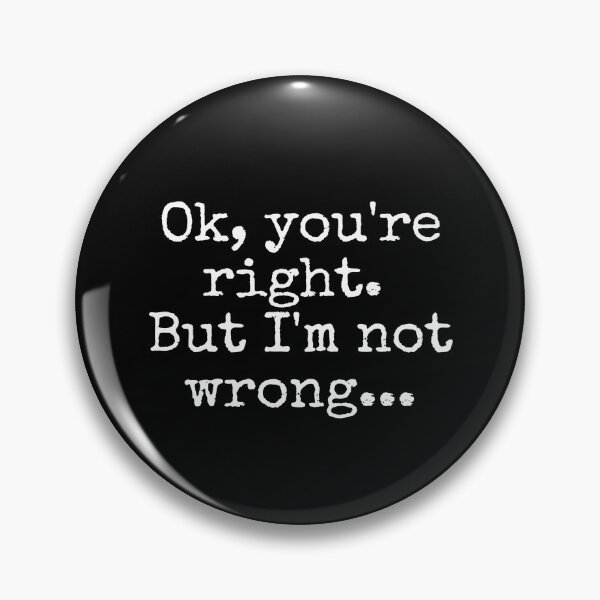 Item preview, Ok, you're right but I'm not wrong  designed and sold by sostar.