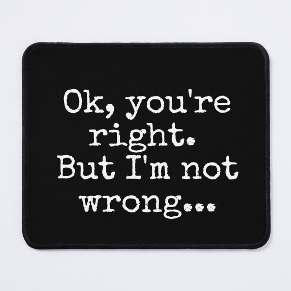 Item preview, Ok, you're right but I'm not wrong designed and sold by sostar.