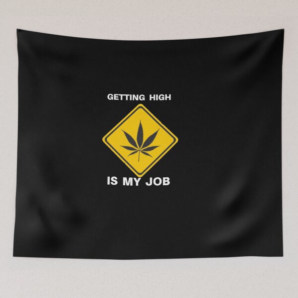 Item preview, Getting High Is My Job Funny Quote Design designed and sold by AritraSur.
