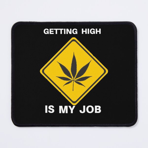 Item preview, Getting High Is My Job Funny Quote Design designed and sold by AritraSur.