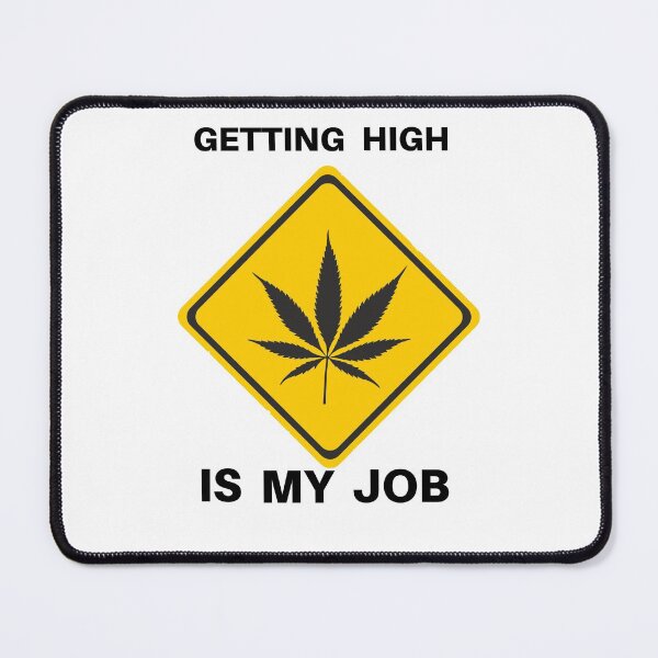 Item preview, Getting High Is My Job Funny Quote Design designed and sold by AritraSur.