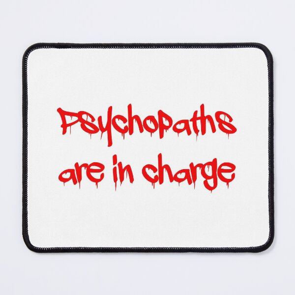 Item preview, Psychopaths are in charge designed and sold by sirglennbo.