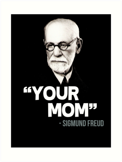 Deine Mama Sigmund Freud Zitat Kunstdrucke Von Gilbertop Redbubble
