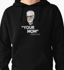"Your Mom" - Sigmund Freud Quote Pullover Hoodie
