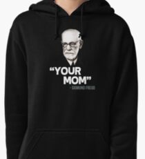 "Your Mom" - Sigmund Freud Quote Pullover Hoodie