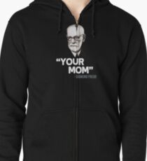 "Your Mom" - Sigmund Freud Quote Zipped Hoodie