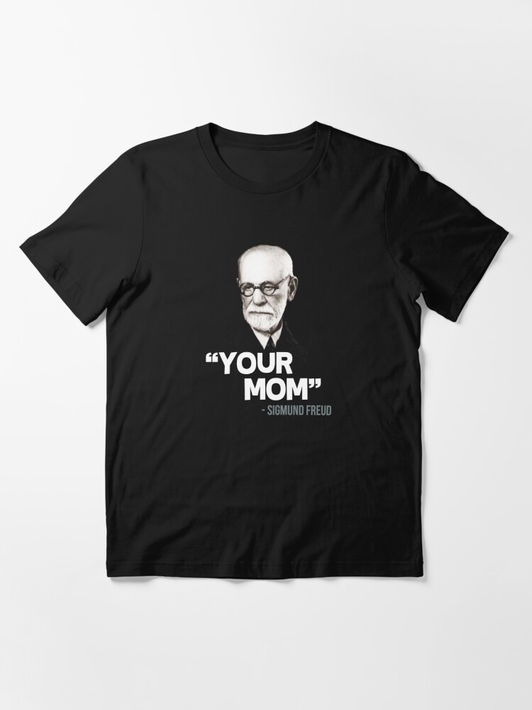 Alternate view of "Your Mom" - Sigmund Freud Quote Essential T-Shirt