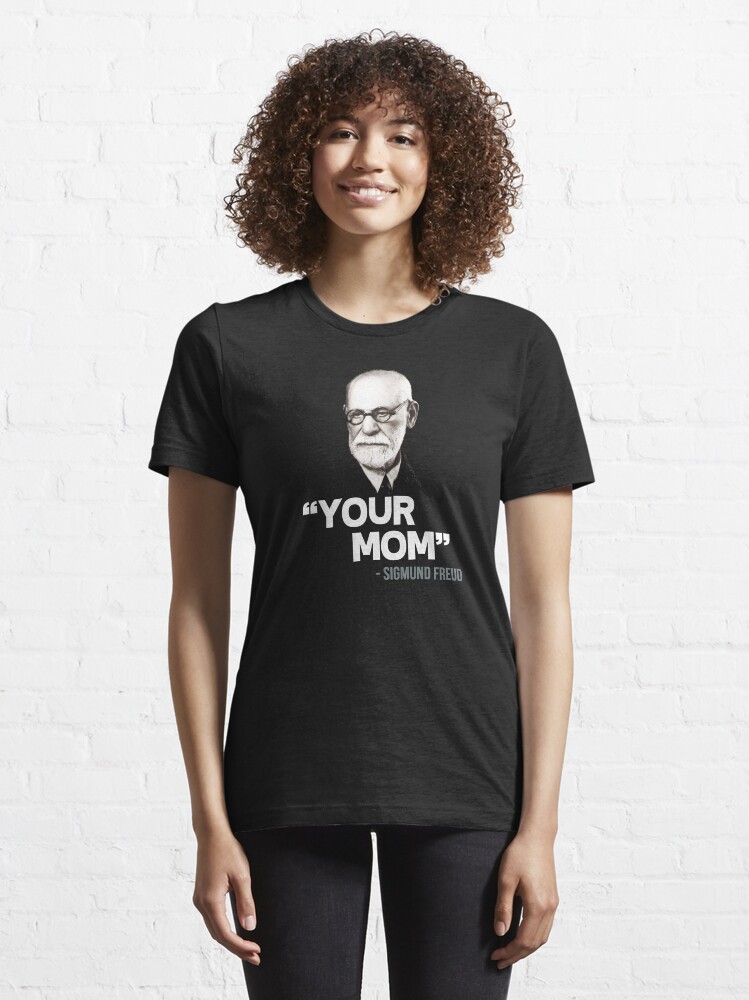 Alternate view of "Your Mom" - Sigmund Freud Quote Essential T-Shirt