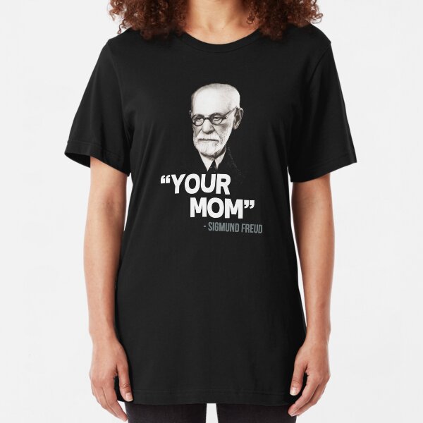 "Your Mom" - Sigmund Freud Quote Slim Fit T-Shirt