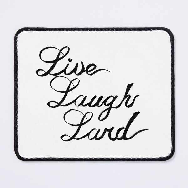Item preview, Live Laugh Lard designed and sold by Grody Brody.
