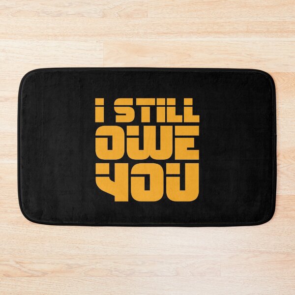 Item preview, I Still Owe You designed and sold by happy gift art.