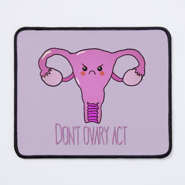 Item preview, Don't ovary act, cute uterus designed and sold by Tamm-art.