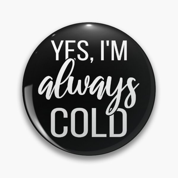 Item preview, Yes, I'm Always Cold II designed and sold by Lemon Pepper.