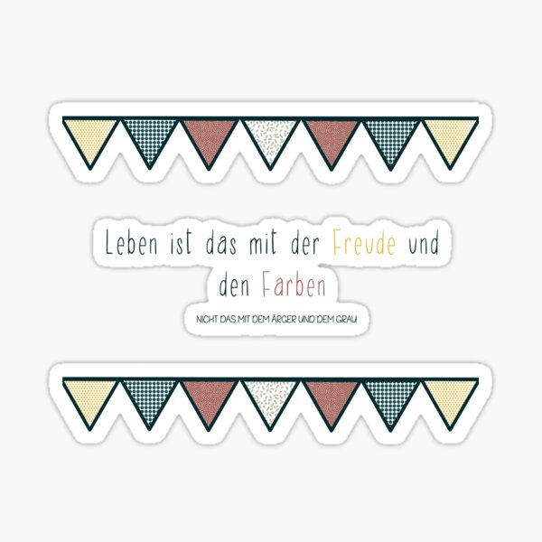 Leben Ist Das Mit Der Freude Und Den Farben Sticker For Sale By Jodi Dyck Redbubble