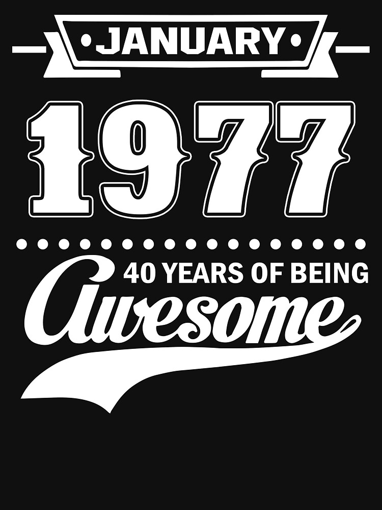 40 years of being awesome t shirt