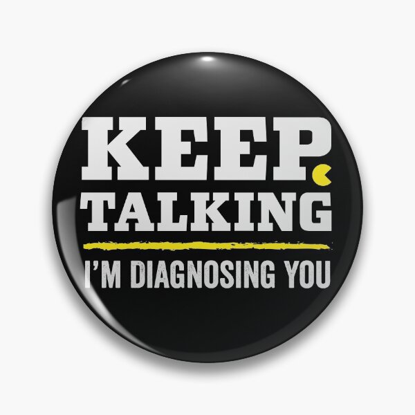 Item preview, Keep talking i'm diagnosing you - Funny psychologist designed and sold by GeeksUnique.