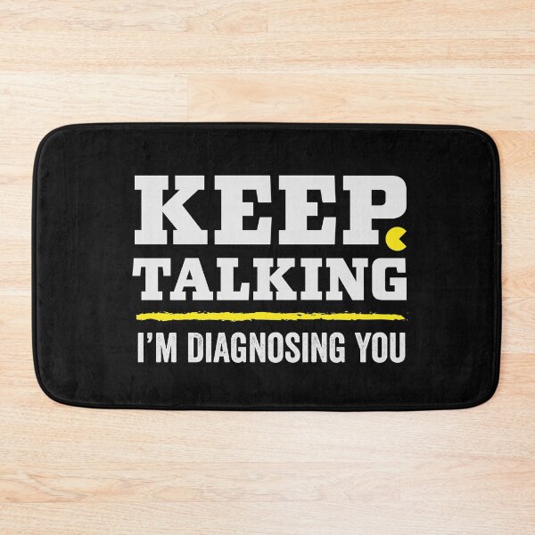 Item preview, Keep talking i'm diagnosing you - Funny psychologist designed and sold by GeeksUnique.