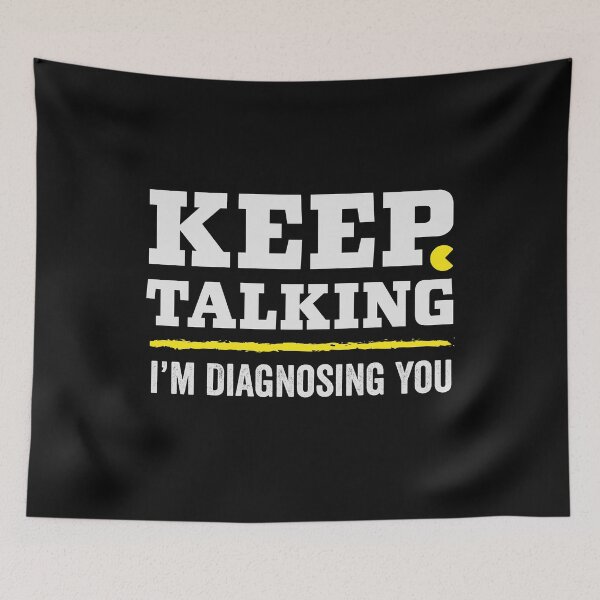 Item preview, Keep talking i'm diagnosing you - Funny psychologist designed and sold by GeeksUnique.