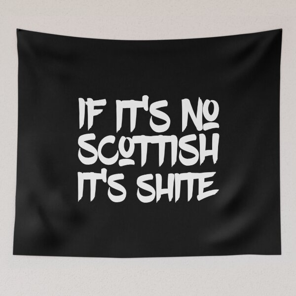 Item preview, If It's No Scottish It's Shite designed and sold by itsagift.