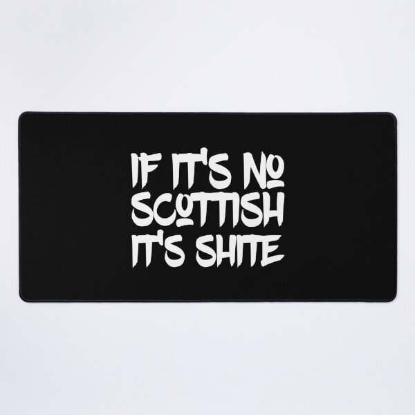 Item preview, If It's No Scottish It's Shite designed and sold by itsagift.