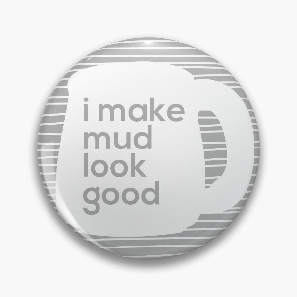 Item preview, I made mud look good designed and sold by Teequeque.