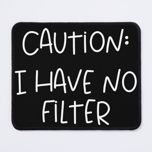 Item preview, Caution I have no filter designed and sold by pnkpopcorn.