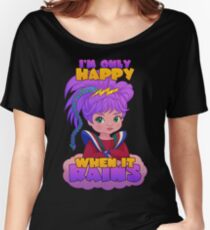 I'm Only Happy When it Rains Women's Relaxed Fit T-Shirt