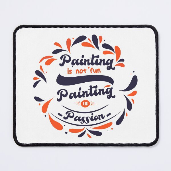 Item preview, Painting Is not fun Painting is Passion Gift for Artists painters designed and sold by OUSSAMAVIP.