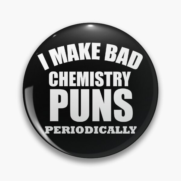 Item preview, funny chemist I make bad chemistry puns periodically, chemistry teacher, science teacher designed and sold by adjamine.
