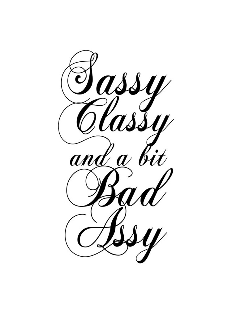 Sassy Classy And A Bit Bad Assy Iphone Case For Sale By Slubbercub