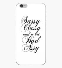 Sassy Classy and a bit Bad Assy iPhone Case