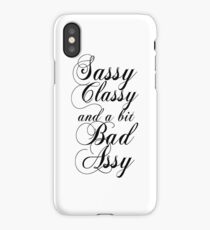 Sassy Classy and a bit Bad Assy iPhone Case/Skin