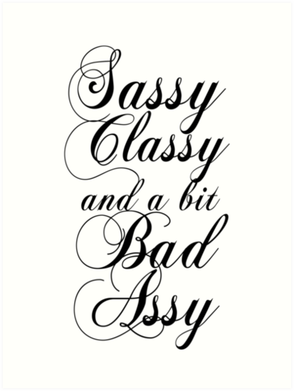 sassy-classy-and-a-bit-bad-assy-art-print-by-slubbercub-redbubble