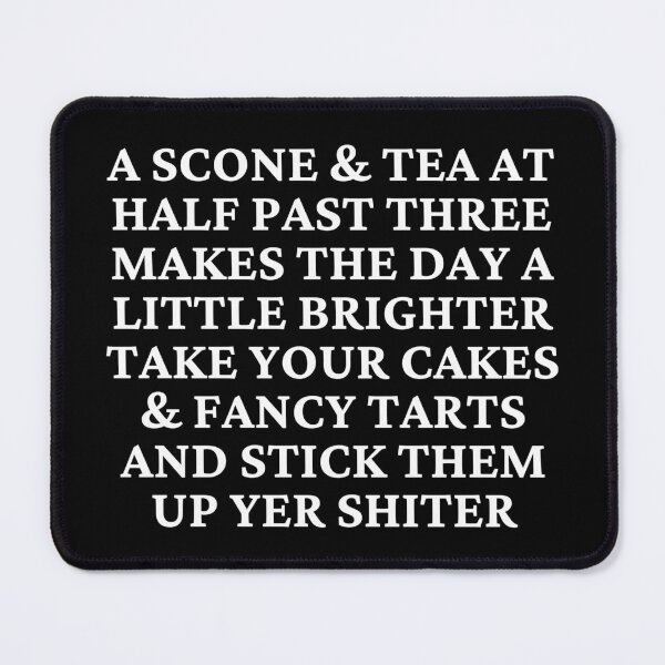 Item preview, A scone & tea at half past three - Still Game Quotes - White text designed and sold by bantershirts.