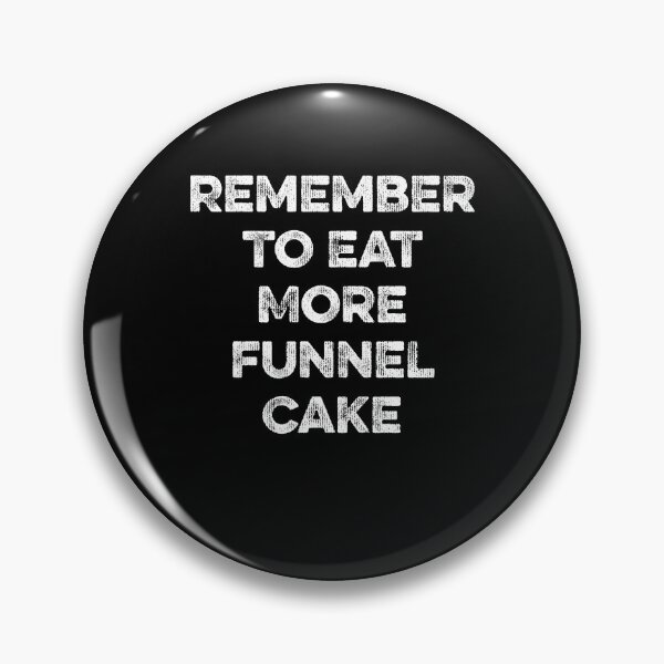 Item preview, Remember to Eat More Funnel Cake designed and sold by Kelsorian.