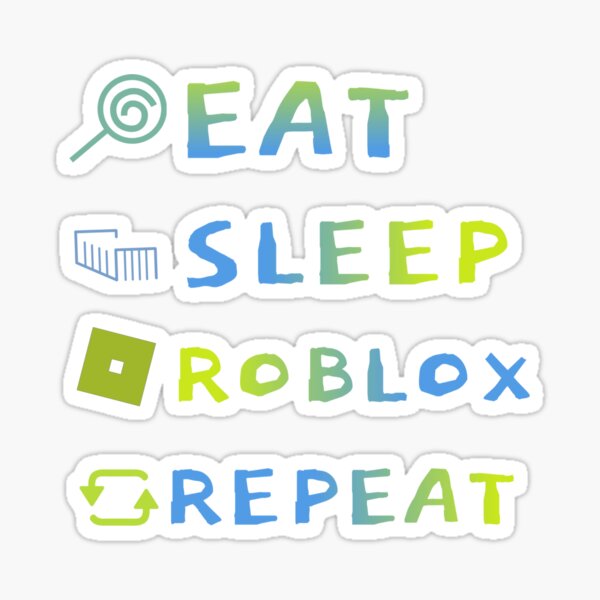 Eat sleep roblox repeat  Sticker