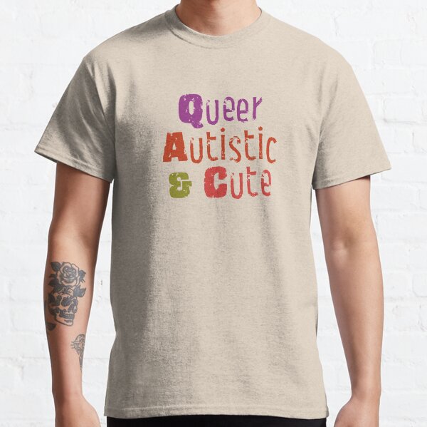 Queer Autistic & Cute Classic T-Shirt