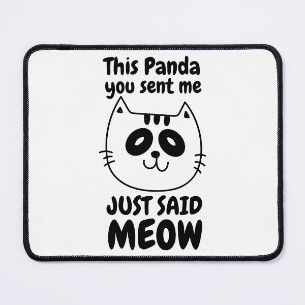 Item preview, This Panda You Sent Me Just Said Meow designed and sold by BahiaStyle.