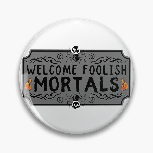 Item preview, Welcome Foolish Mortals designed and sold by ronaldsonou.