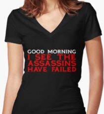 Good Morning I see the assassins have failed Women's Fitted V-Neck T-Shirt