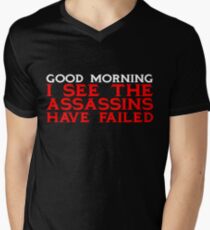 Good Morning I see the assassins have failed Men's V-Neck T-Shirt