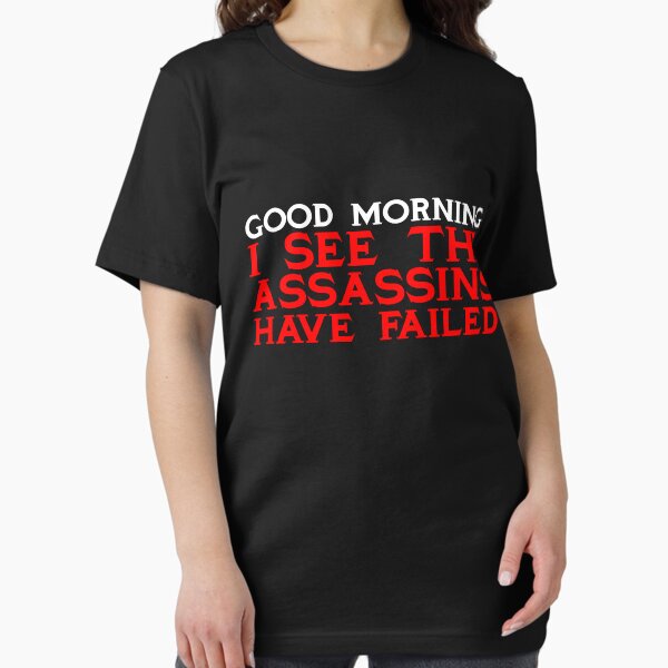 Item preview, Good Morning I see the assassins have failed designed and sold by SlubberBub.