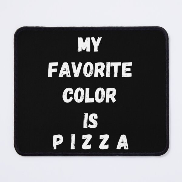 Item preview, My Favorite Color Is Pizza designed and sold by Artystico ⭐⭐⭐⭐⭐.