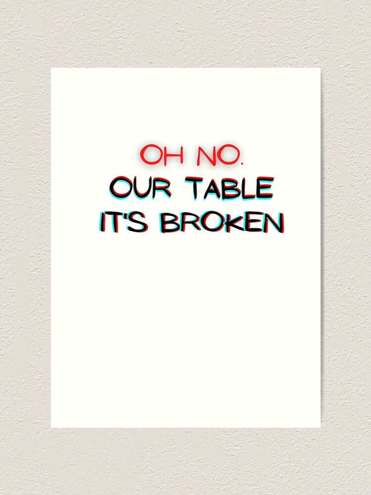 "oh no our table its broken funny tiktok tik tok sound trending viral tiktok meme bricks" Art
