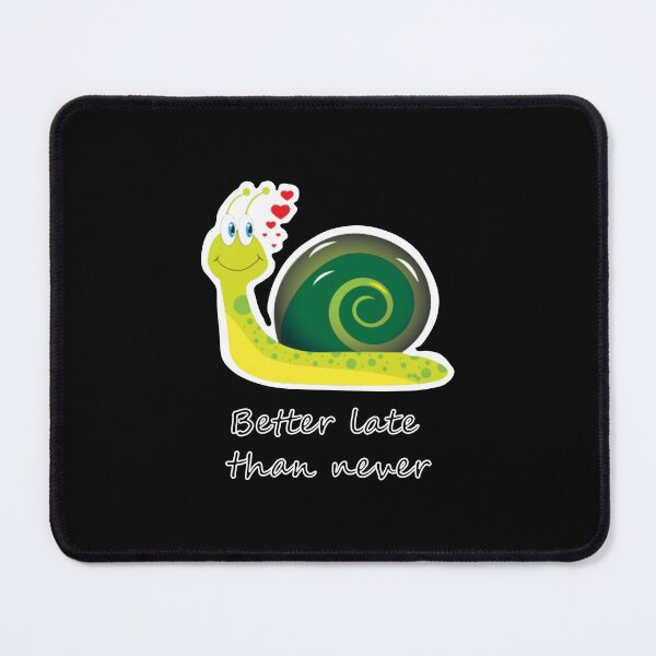 Item preview, Better late than never (black background) designed and sold by AhMath.