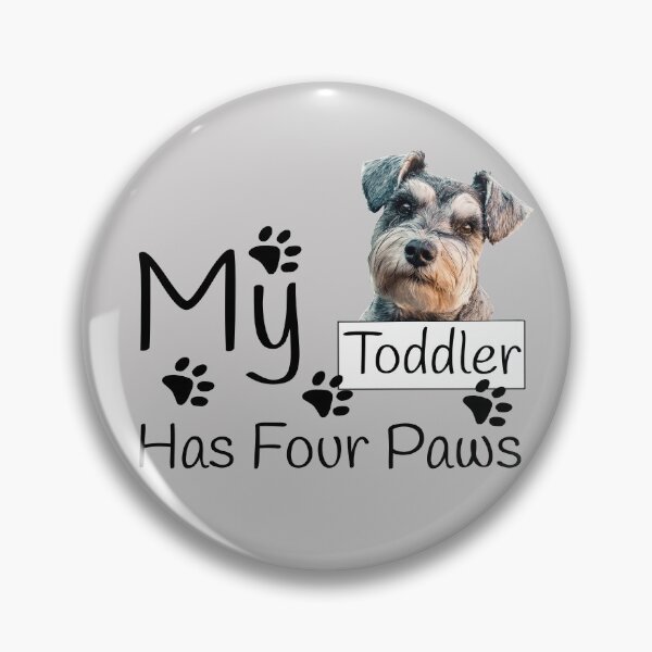 Item preview, My Toddler Has Four Schnauzer Paws designed and sold by KathyLav.