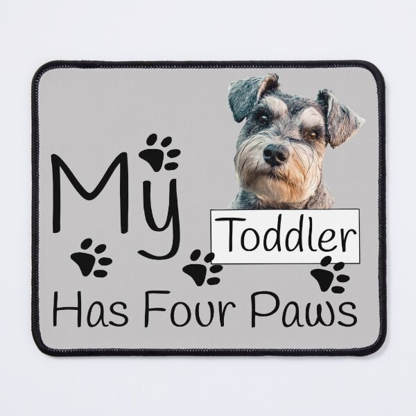 Item preview, My Toddler Has Four Schnauzer Paws designed and sold by KathyLav.