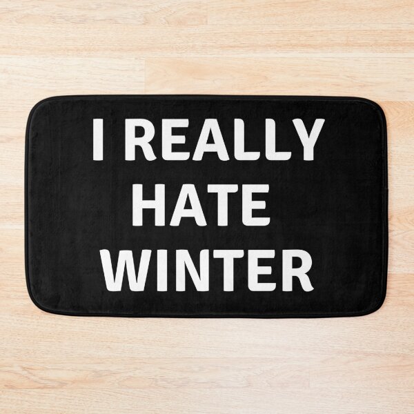 Item preview, I REALLY HATE WINTER designed and sold by AlfaEcho.