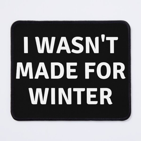 Item preview, I WASNT MADE FOR WINTER designed and sold by AlfaEcho.
